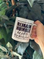 Remain Humble Inspirational Coffee Cup 11 0z Ceramic Mug Birthday Girl Friend Gift
