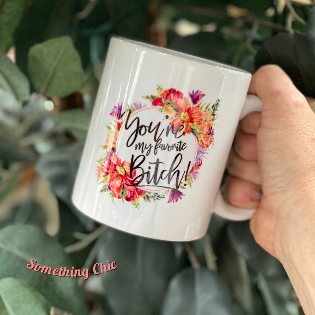 You're My Bitch Friends Coffee Cup 11 oz Ceramic Mug Birthday Girl Friend Gift